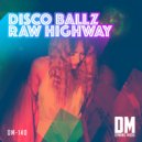 Disco Ball'z - Raw Highway
