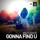 Kid Fuente - Gonna Find U