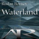 Ruslan Borisov - Waterland