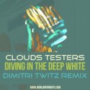 Clouds Testers - Diving In The Deep White
