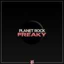 Planet Rock - Freaky