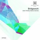 Aaron Hensley & Aleksus Sanchez - Bridgework