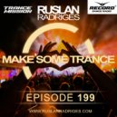 Ruslan Radriges - Make Some Trance 199