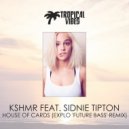 Kshmr feat. Sidnie Tipton - House Of Cards (Explo \'Future Bass\' Radio Mix)
