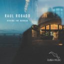 Raul Robado - Behind The Mirror