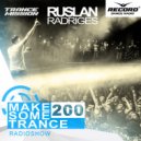 Ruslan Radriges - Make Some Trance 200
