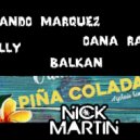Arando Marquez x Nelly x Oana Radu x Balkan - Hot Pina In Colada (DJ Nick Martin Mashup) ()