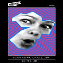 Audiotrauma & Cicolecchia - Quiero Lio