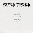 Super Pusher - Bubble Gum Bass