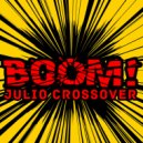Julio Crossover - Boom!