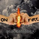 Julio Crossover - On Fire