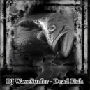 DJ WaveSurfer - Dead Fish