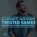DJ Licious ft. Jack Hawitt - Twisted Games (Groovefore & Tom Forester Rework)