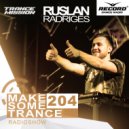 Ruslan Radriges - Make Some Trance 204