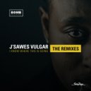 J'Sawes Vulgar & Sam Paye - I Know Where This Is going