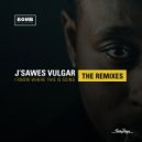 J\'Sawes Vulgar & Sam Paye - I Know Where This Is Going (Thnk Void Remix)