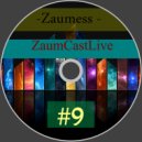 Zaumess - ZaumCastLive #9
