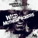 OGM909 & Thund3rkopft - Wild Motherfuckers