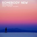 Hechmann & Peter Schaw - Somebody New (feat. Peter Schaw)