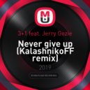 3+1 feat. Jerry Gozie - Never give up (KalashnikoFF remix)