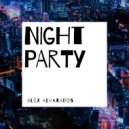 Alex Alvarados - NIGHT PARTY (Record dated May 12, 2019)