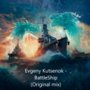 Evgeny Kutsenok - BattleShip (Original Mix)