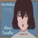John Alishking - Alone Traveller (Original Mix)