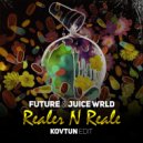 Future, Juice WRLD - Realer N Realer (Kovtun Edit)