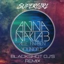 Anna Naklab & Younotus feat. Alle Farben - Supergirl (BlackShot DJs Remix)