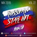DJ BENCHI - Russian Star Hit Mix (Vol.22) [Full Mix]
