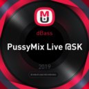 dBass - PussyMix Live @SK