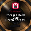 El Profesor - Rock u X Bella Ciao (Erkan Kara VIP Mix)
