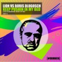 Lion Vs. Boris Dlugosch - Keep Pushin\' In My Bed (Loja & BigNoise Mashup)