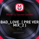 Micro Dj Sound System - BAD_LOVE
