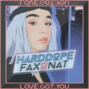 Harddope & Faxonat - Love Got You