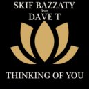 Skif Bazzaty & Dave T - Thinking Of You (feat. Dave T)