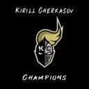 Kirill Cherkasov - Champions