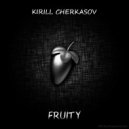 Kirill Cherkasov - Fruity