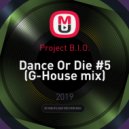 Project B.I.O. - Dance Or Die #5 (G-House mix)