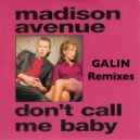 Madison Avenue - Don\'t Call Me Baby (DJ GALIN Remix 2020)