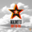 Mikimoto - Don\'t Do That (Benny Royal Extended Remix)
