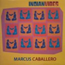 Marcus Caballero - Indian Vibes