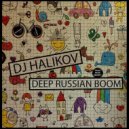 Dj Halikov - DEEP RUSSIAN BOOM #1