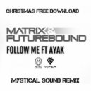 Matrix & Futurebound feat. Ayak - Follow Me (Mystical Sound Remix)