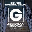 Sick Kids - Something Special