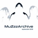 MuZzzArchive - Episode #003 ()