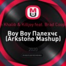 Jah Khalib & Killjoy feat. Brad Cooper - Воу Воу Палехчє (Arkstone Mashup)