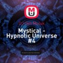 DJ Osh Muluk - Mystical - Hypnotic Universe #4 (Mix)