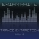 Erian White - Trance Extraction Vol. 1