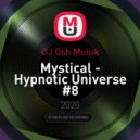 DJ Osh Muluk - Mystical - Hypnotic Universe #8